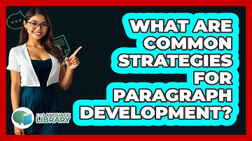 What Are Common Strategies For Paragraph Development?