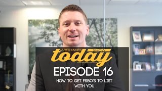 How to Get FSBO's to List With You | #JaredJamesTodayShow| 016