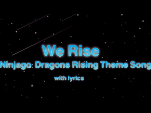 Ninjago:Dragons Rising Theme Song (We Rise) Lyric Video class=