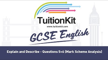 Explain and Describe - Questions 5+6 (Mark Scheme Analysis)