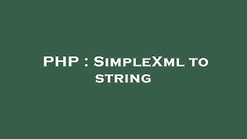 PHP : SimpleXml to string