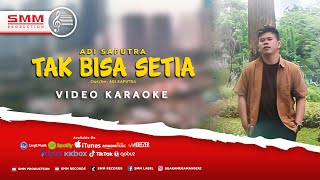 Adi Saputra - Tak Bisa Setia (Official Karaoke Video)