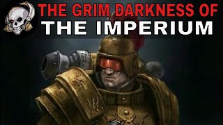 THE GRIM DARKNESS OF THE IMPERIUM