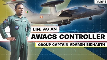 Life as an "AWACS" Fighter Controller in IAF| Part -1/2 | Group Captain Adarsh Sidharth |  #awacs