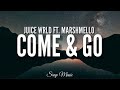Juice WRLD ft. Marshmello - Come & Go (Lyrics)