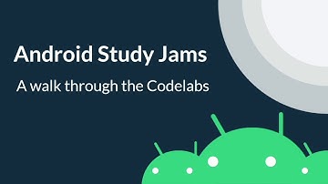 Android Study Jam - A walk through the Codelabs