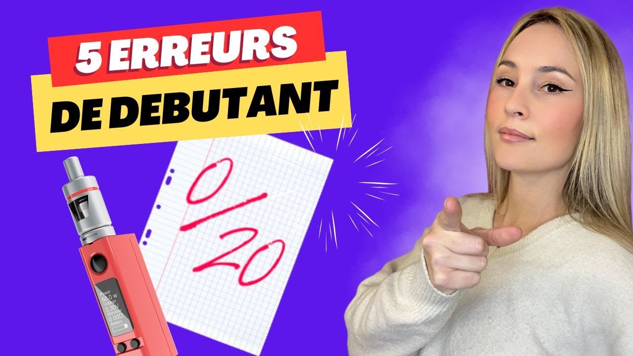 Tuto cigarette lectronique : 5 erreurs  ne pas commettre