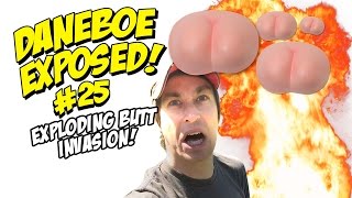 Daneboe Exposed #25: EXPLODING BUTT INVASION!