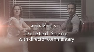 Anamnesis Deleted Scene with Audio Commentary