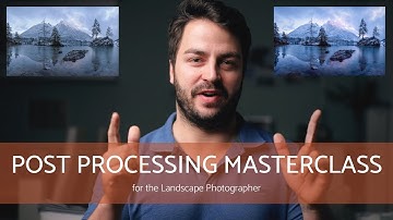 Post Processing Masterclass for Landscape Photographers