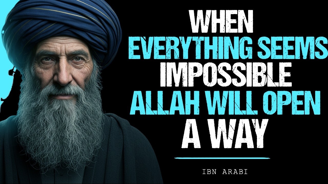 When Everything Seems Impossible — Allah Will Make a Way | Ibn Arabi’s Hidden Secret