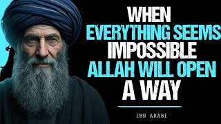When Everything Seems Impossible — Allah Will Make a Way | Ibn Arabi’s Hidden Secret