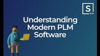 Demystifying Modern PLM - Technology: Understanding the Characteristics of Modern PLM Software