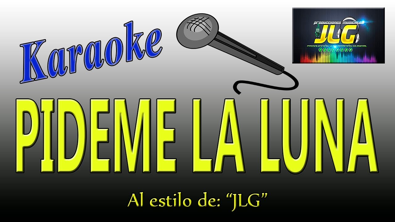 PIDEME LA LUNA -Karaoke- Arreglos por JLG