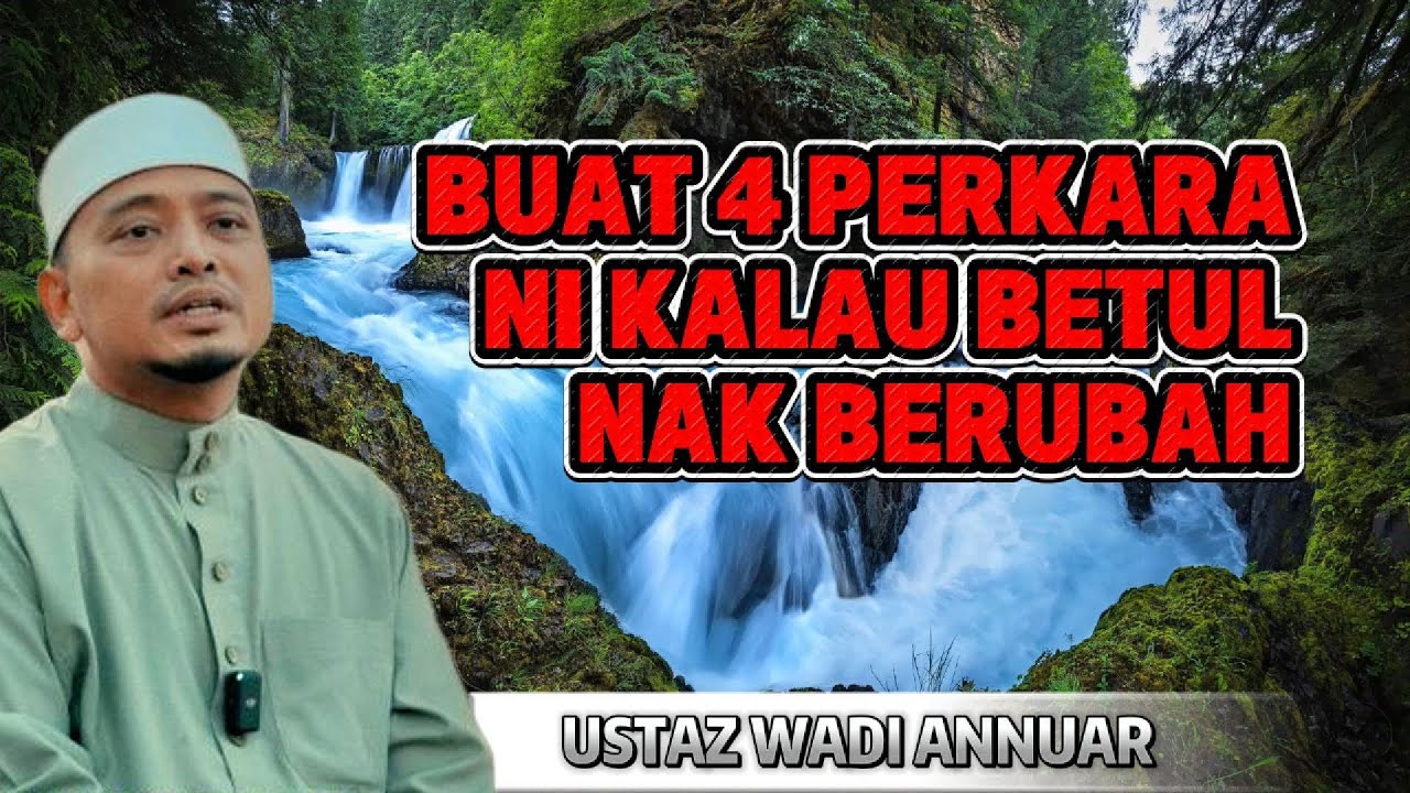 Syarat Untuk Berubah - Ustaz Wadi Annuar