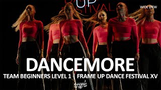 DANCEMORE (WIDE VIEW) - TEAM BEGINNERS LEVEL 1 | FRAME UP DANCE FESTIVAL XV