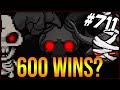 600 WINS? - The Binding Of Isaac: Afterbirth+ #711