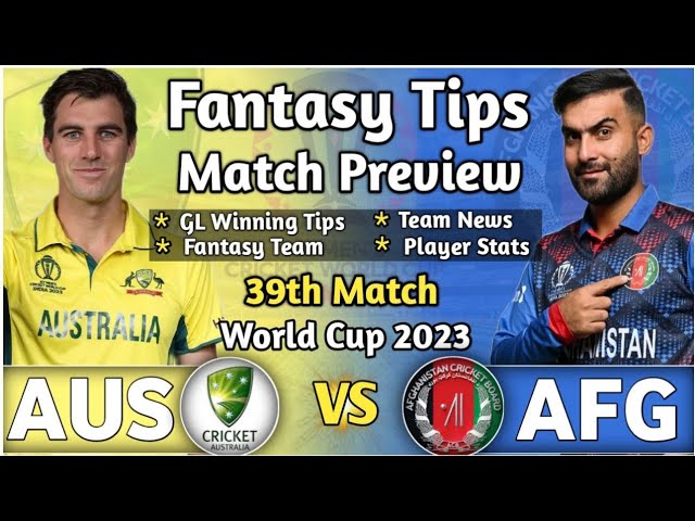 AUS vs AFG Dream11 Prediction, World Cup Fantasy Team Today's, Playing XI,  Squads for Match 39