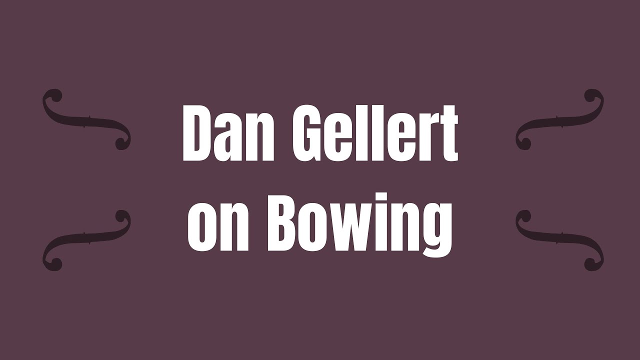 Dan Gellert on Bow Phrasing