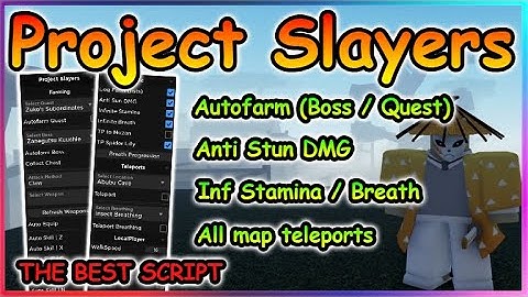 [OP] Roblox Project Slayers Script - Auto Farm | Anti Stun DMG | Inf Stamina & More 2022