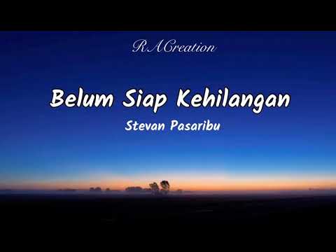 Belum Siap Kehilangan - Stevan Pasaribu (Lirik/Lyrics)