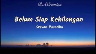 Belum Siap Kehilangan - Stevan Pasaribu (Lirik/Lyrics)