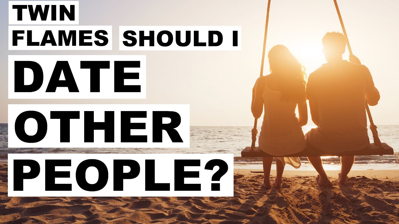 Twin Flames: Should I Date Other People? 👫🤔