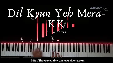 Dil Kyun Yeh Mera Shor Kare | Piano Cover | KK | Aakash Desai