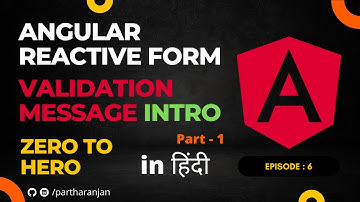 Angular Reactive Form Validation Message Intro| Hindi | Part 1 | In Depth | Zero To Hero | Episode 6