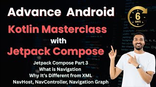 Advance Android Masterclass Day 6 – Navigation in Jetpack Compose | NavHost, NavController