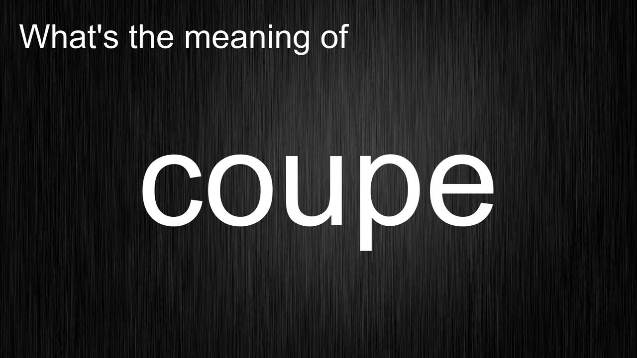 What's the meaning of "coupe", How to pronounce coupe? YouTube