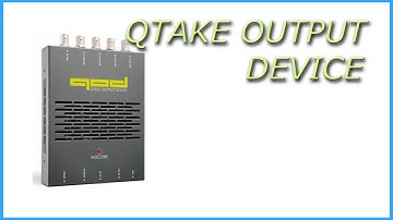 Qtake Output Device