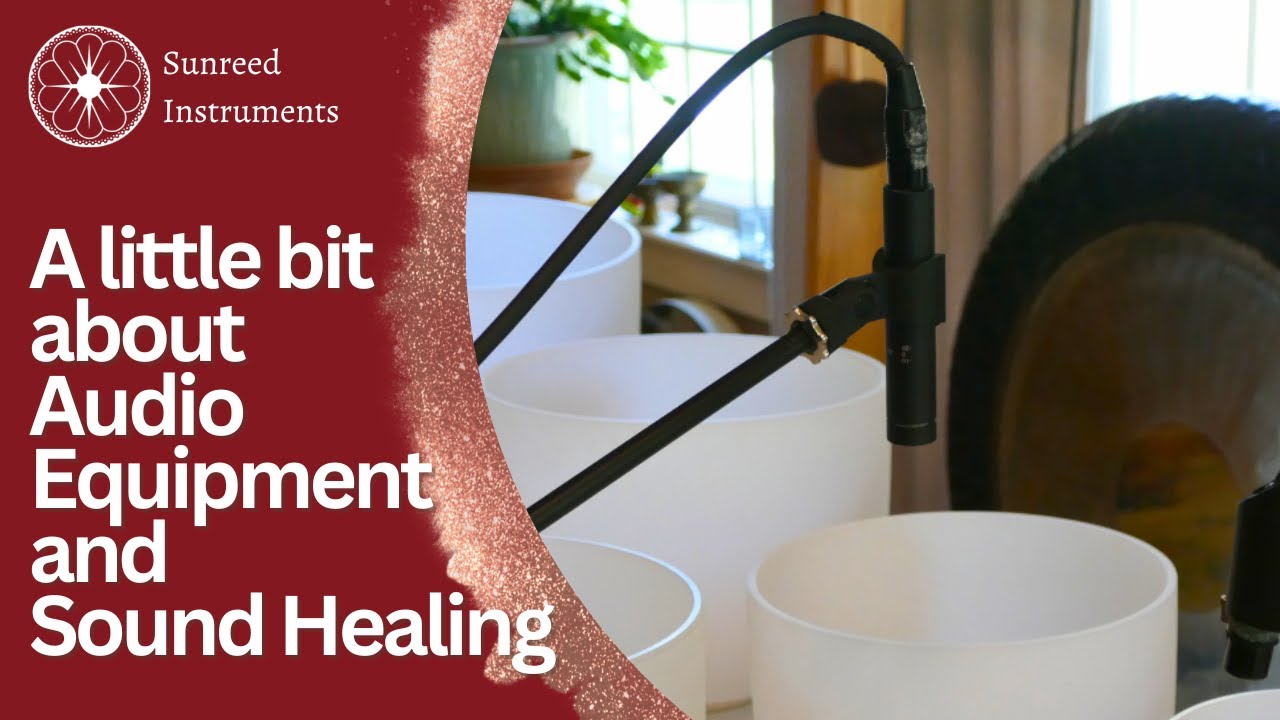 A little bit about Sound Healing and Audio Equipment