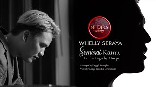 Whelly Seraya - Semisal Kamu l Nurga Productions 