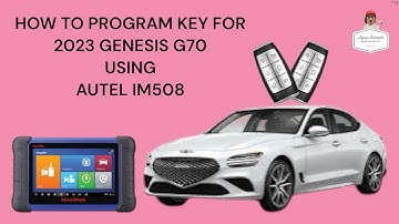 HOW TO PROGRAM KEY FOR 2023 GENESIS G70 USING AUTEL IM508