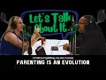 Lets talk about it parenting is an evolution