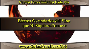 ¿Cuáles son los efectos secundarios del vino?