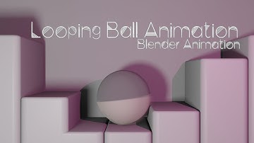 Looping Ball Animation | Blender Animation