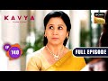 Suspicion On Anurag | Kavya - Ek Jazbaa, Ek Junoon - Ep 140 | Full Episode | 5 Apr 2024