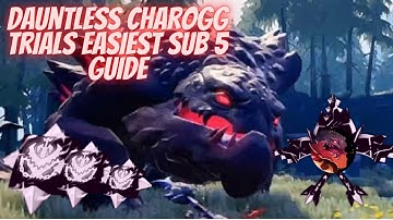 Dauntless Charogg Trials Easiest Sub 5 Guide