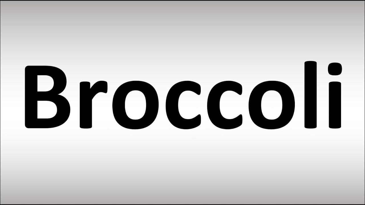 How to Pronounce Broccoli YouTube