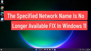 The Specified Network Name Is No Longer Available FIX In Windows 11