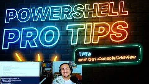 PowerShell Pro Tips: TUIs and Out-ConsoleGridView