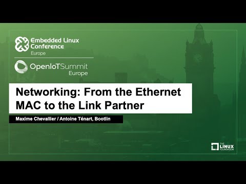 Networking: From the Ethernet MAC to the Link Partner - Maxime Chevallier & Antoine Ténart, Bootlin