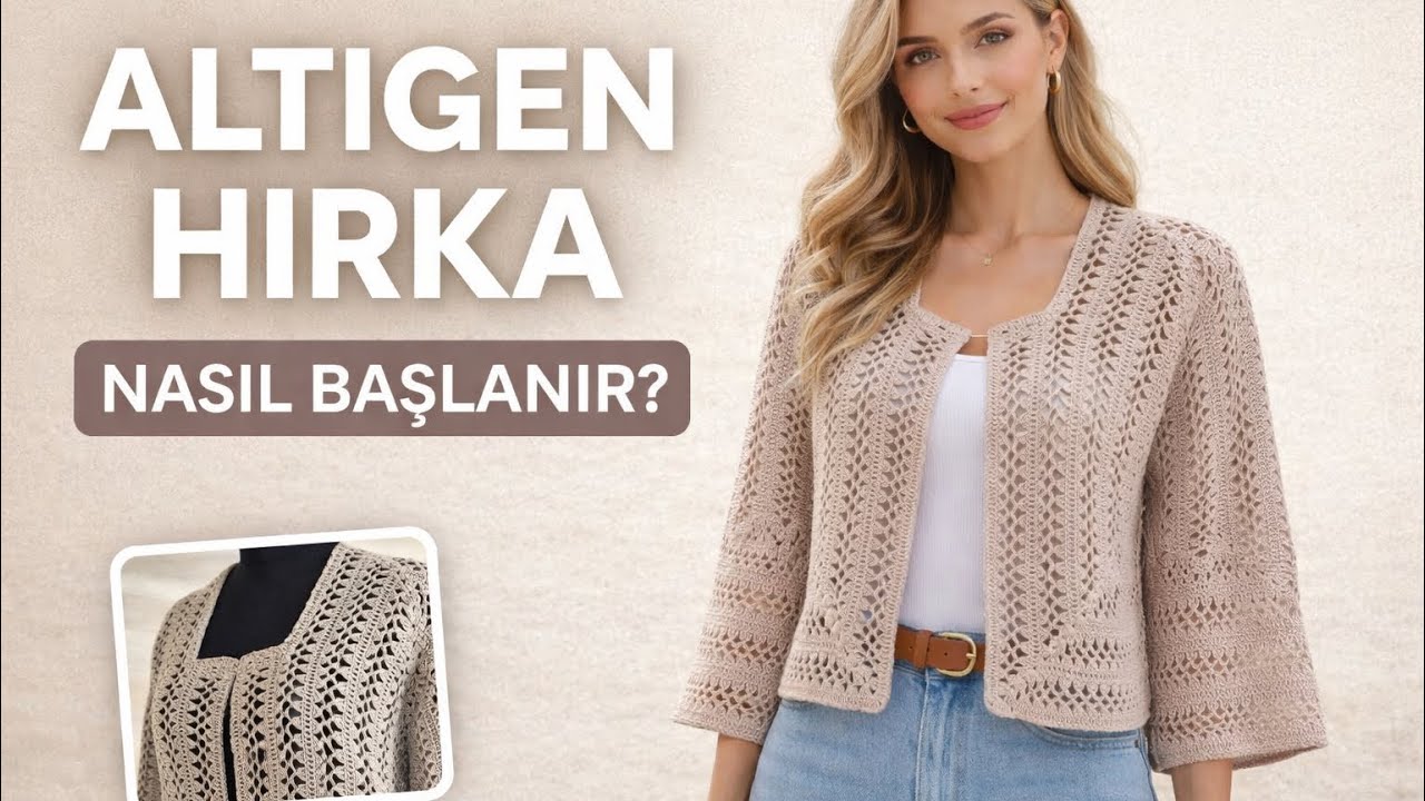 Altıgen Yazlık Hırka Nasıl Başlanır? (Adım Adım Anlatım)