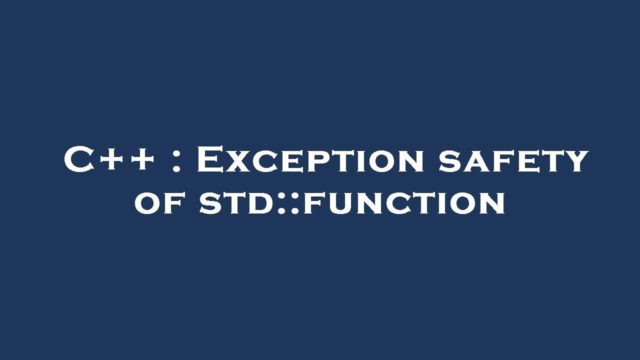 C++ : Exception safety of std::function - YouTube
