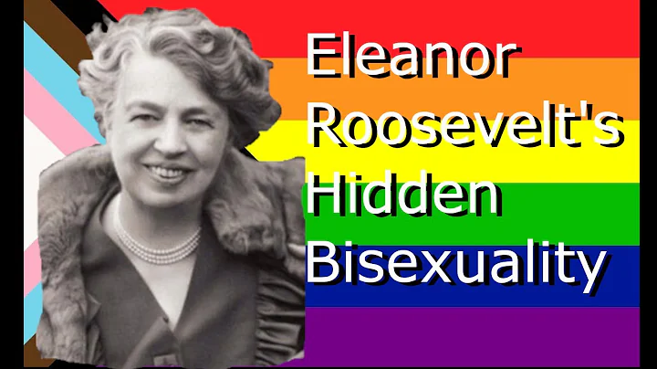 Eleanor Roosevelt's Bisexuality: its Joys, Politic...