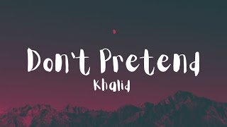 Khalid - Don't Pretend(lyrics) ft. SAFE