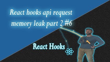 React hooks | axios api request memory leak part 2 #6