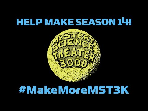 MST3K: Help Make Season 14! #MakeMoreMST3K